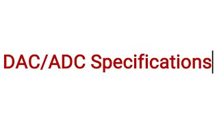 DACADC Specifications as per KTU [upl. by Notyard]