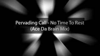 Pervading Call  No Time To Rest Ace Da Brain Mix [upl. by Barby]