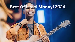 Best of Israel Mbonyi Gospel Songs 2024 Playlist [upl. by Doehne]