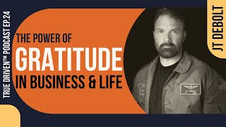 The Surprising Benefits of Gratitude In Business And Life  True Driven™ Podcast  Ep24 [upl. by Anaylil]