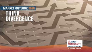 Market Outlook 2020  Think Divergence  ICICI Prudential Mutual Fund [upl. by Drofkcor]