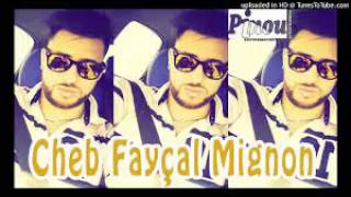 Faycal Mignon 2017  غير آنسي اللي فات  Top Jdid Rai 2017 [upl. by Roda]