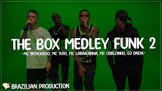 THE BOX MEDLEY FUNK 2  MC BRINQUEDO MC TUTO MC LARANJINHA MC CEBEZINHO DJ OREIA LETRALYRICS [upl. by Nickles]