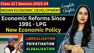 Economic Reforms Since 1991 New Economic Policy LPG  One shot  Indian Eco  Class 12 [upl. by Katonah]