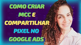 Como Criar MCC e compartilhar Pixel no Google ADS  Atualizado 2024 [upl. by Ahsym]