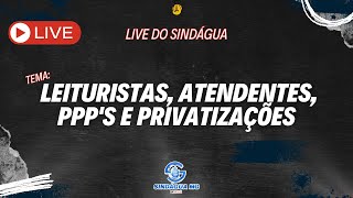 LIVE do SINDÁGUAMG  Leituristas Atendentes PPPs e Privatizações [upl. by Kermie465]