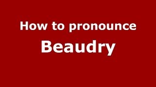 How to pronounce Beaudry FrenchFrance  PronounceNamescom [upl. by Sotsirhc]