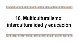 ÁREAS TEMÁTICAS16 Multiculturalismo interculturalidad y educación [upl. by Sallyanne889]