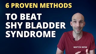 Overcome Paruresis Top 6 Methods for Beating Shy Bladder Syndrome [upl. by Afton229]