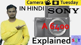 Sony A6400 Explained In HINDI Camera Tuesday [upl. by Asiole598]