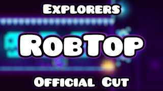 Explorers OFFICIAL RobTop Cut [upl. by Orteip286]