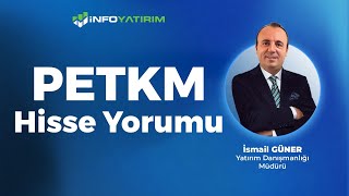 İsmail Günerden PETKM Hisse Yorumu quot5 Ağustos 2024quot  İnfo Yatırım [upl. by Atsugua]