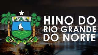 Hino Estadual do Rio Grande do Norte  quotHino Potiguarquot [upl. by Gentilis319]