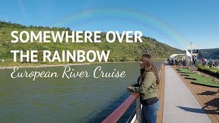 Somewhere Over the Rainbow  European River Cruise [upl. by Flodnar]