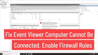 Fix Event Viewer Computer Cannot Be Connected To Enable The Appropriate Windows Firewall Rules [upl. by Acebber133]