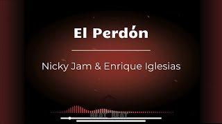 Nicky Jam feat Enrique Iglesias  El Perdón [upl. by Karp]