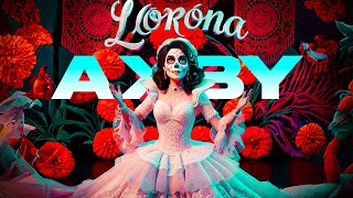 Axby  Llorona [upl. by Nosrettap]