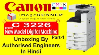 Canon Imagerunner C3226 Part 1 digital CMYK Machine New Model 2022 Unboxing In Hindi [upl. by Rebliw290]