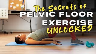 The Secrets of Pelvic Floor Exercises UNLOCKED [upl. by Rosenkrantz]