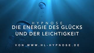 Die Energie des Glücks und der Leichtigkeit  Hypnose [upl. by Mirak]