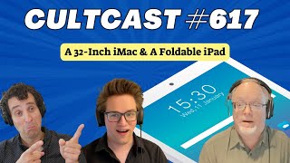 Apple prepping 32inch iMac and FOLDing iPad CultCast 617 [upl. by Akehsay]