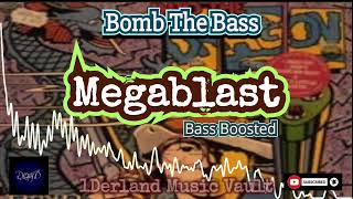 Megablast Bass Boosted  Bomb The Bass [upl. by Norabal642]