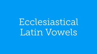 Ecclesiastical Latin Pronunciation Vowels [upl. by Yuu]