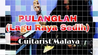 Pulanglah Lagu Raya  GuitaristMalaya [upl. by Liebermann]