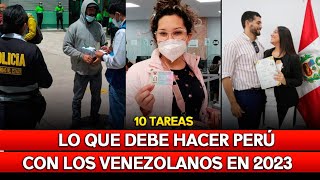 Las 10 tareas que debe hacer Perú con los venezolanos en 2023 SIN CALLARNOS NADA [upl. by Gardal]