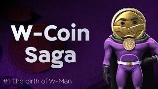 WCoin Saga  Episode 1 The Birth of WMan 🎉 [upl. by Groome]