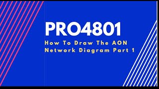 PRO4801How To Draw The AON Network Diagram Part 1 [upl. by Nichani]