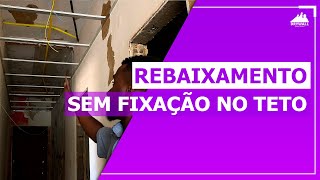 REBAIXAMENTO DE DRYWALL SEM FIXAÇÃO NO TETO [upl. by Nithsa]