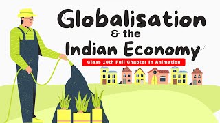 Globalisation amp the Indian Economy Class 10th Full Chapter in Animation CBSE Economic Chapter 4 [upl. by Obellia]