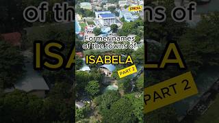 Former Names of Isabela Towns Part 2 isabela cagayanvalley philippines ilaganisabela history [upl. by Remoh]