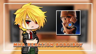 MHA Reaction to BoBoiBoy  GCRV  By YanabombCrush [upl. by Ademla230]