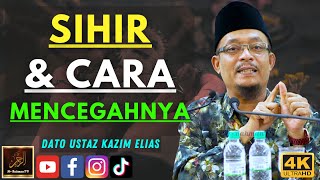 Dato Ustaz Kazim Elias  SIHIR amp CARA MENCEGAHNYA [upl. by Saks]