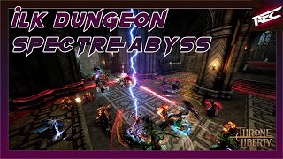 Throne and Liberty Canlı Oynanış Gameplay 12 İlk DungeonSpectre Abyss  RecLast [upl. by Trevar921]