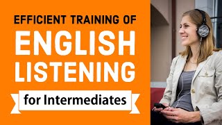 Efficient training of English listening  Intermediate Level [upl. by Lihkin]