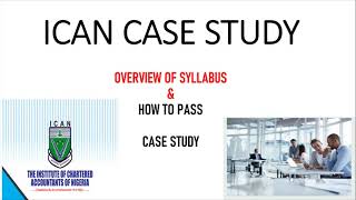 ICAN CASE STUDY OVERVIEW OF SYLLABUS amp TIPS SOLUTIONS ON HOW TO PASS CASE STUDY PROFESSIONAL EXAMS [upl. by Erica]