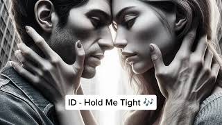 Hold Me Tight [upl. by Clementi]