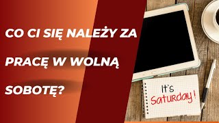 Zobacz co Ci się należy należy za pracę w wolną sobotę [upl. by Nilved]