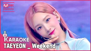 🎤 TAEYEON  Weekend KARAOKE🎤 [upl. by Iv]