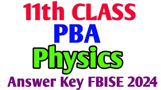 Physics 1st Year PBA Answer key FBISE 2024 Physics Physics PBA HSSC I solved FBISE 2024 Exam Class11 [upl. by Nivac]