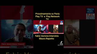 Fabio Varrone intervista Mauro Repetto Prossimamente su Pavia Play TV e Play Network TV [upl. by Persian]