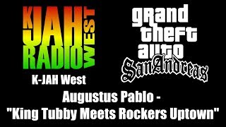 GTA San Andreas  KJAH West  Augustus Pablo  quotKing Tubby Meets Rockers Uptownquot [upl. by Ydoow]