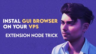 How to Run Multiple Nodes  Installing GUI Browser on Your VPS Run Extensions 247 [upl. by Naida]