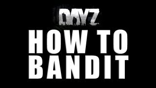 HOW TO BANDIT  DayZ [upl. by Assirahs729]