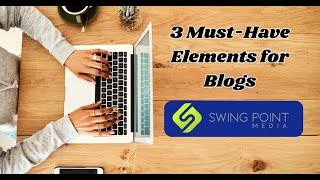 3 MustHave Blog Elements to Boost Engagement  Swing Point Media [upl. by Anele]