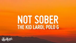 The Kid LAROI  Not Sober Lyrics ft Polo G [upl. by Tirma863]