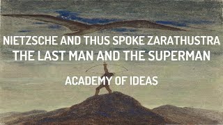 Nietzsche and Thus Spoke Zarathustra The Last Man and The Superman [upl. by Ordisi336]